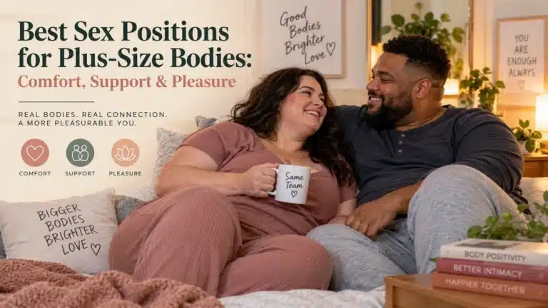 Las mejores posturas sexuales para cuerpos de talla grande: comodidad, apoyo y placer